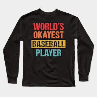 World's Okayest Baseball Player | Funny Sports Tee Long Sleeve T-Shirt